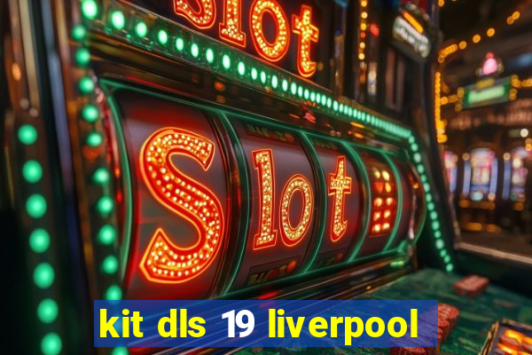 kit dls 19 liverpool