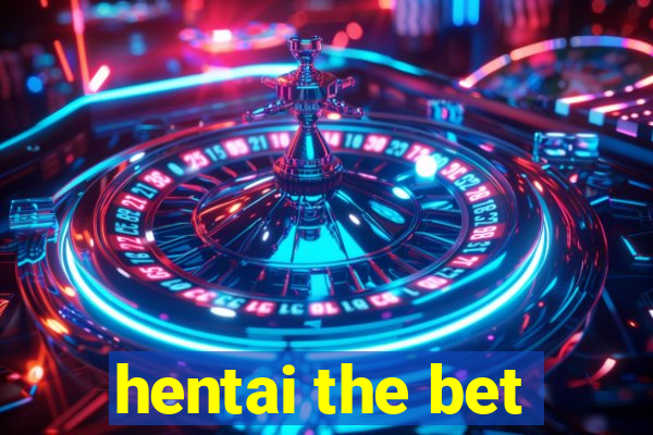 hentai the bet