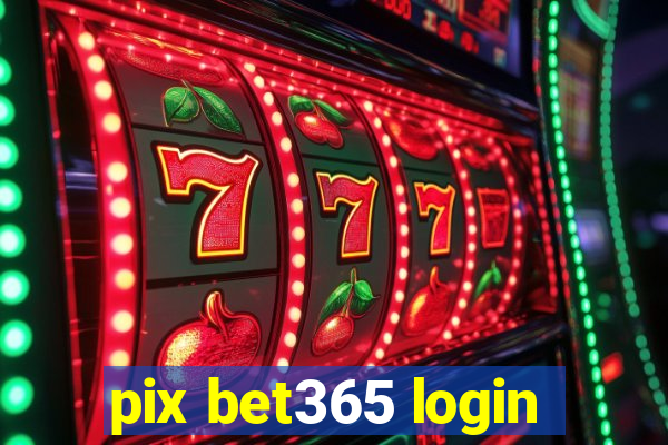 pix bet365 login