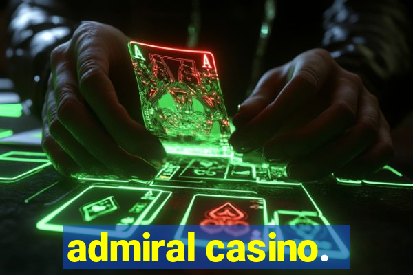 admiral casino.