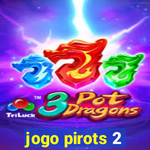 jogo pirots 2