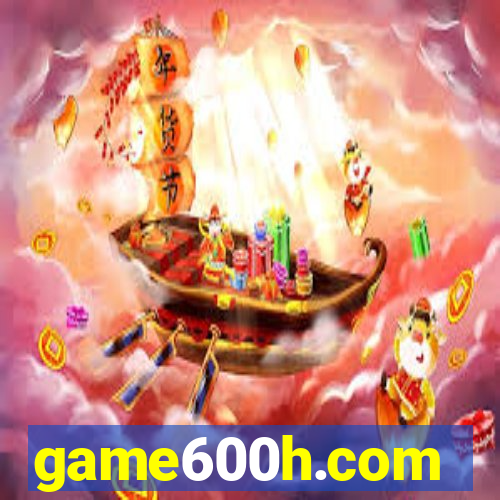 game600h.com