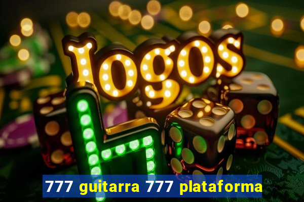 777 guitarra 777 plataforma