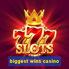 biggest wins casino