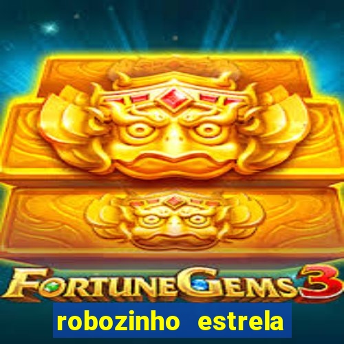 robozinho estrela bet gratis