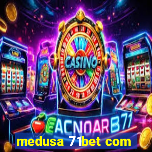 medusa 71bet com