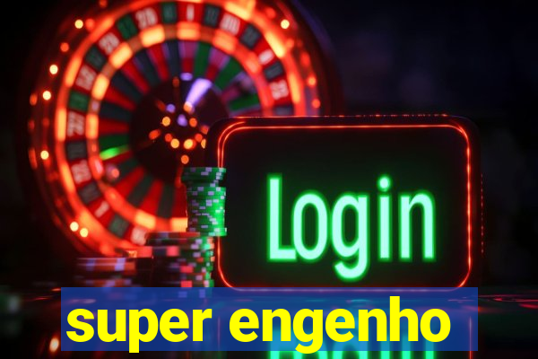 super engenho