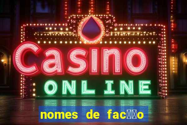 nomes de fac莽茫o para jogo