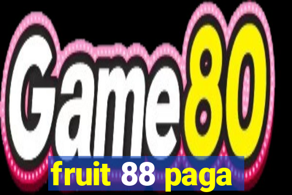 fruit 88 paga