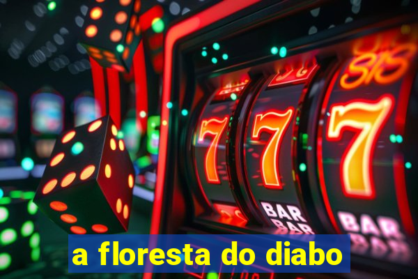 a floresta do diabo