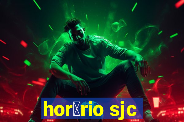 hor谩rio sjc