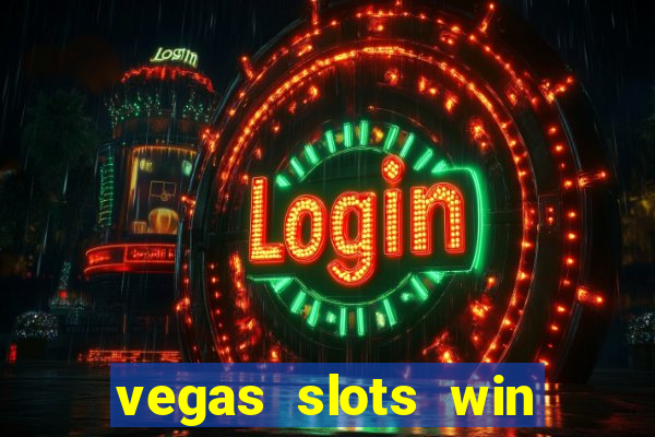 vegas slots win real cash