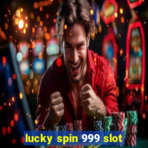 lucky spin 999 slot