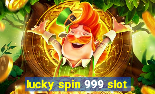 lucky spin 999 slot