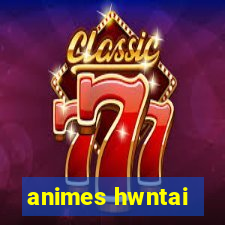 animes hwntai