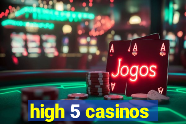 high 5 casinos