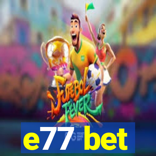 e77 bet