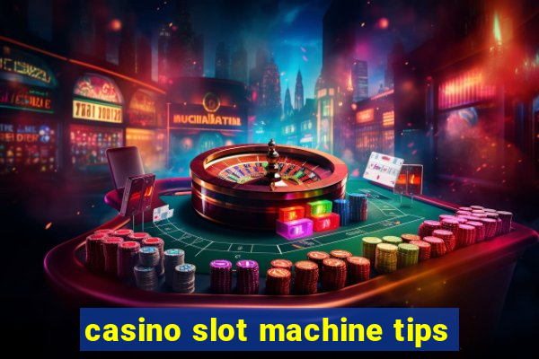 casino slot machine tips