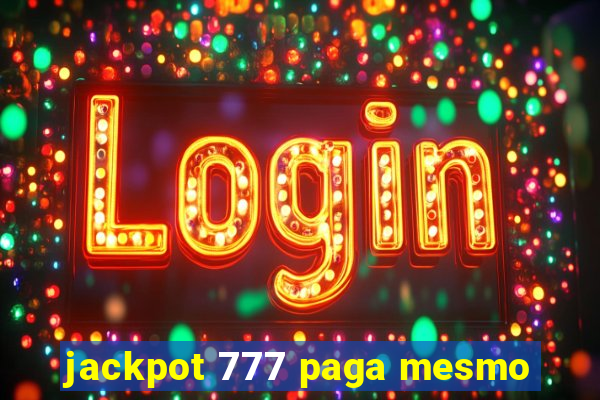 jackpot 777 paga mesmo