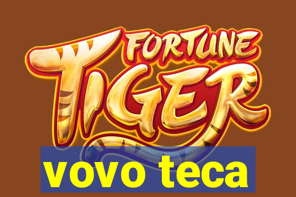 vovo teca