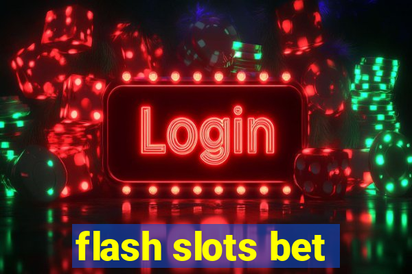 flash slots bet