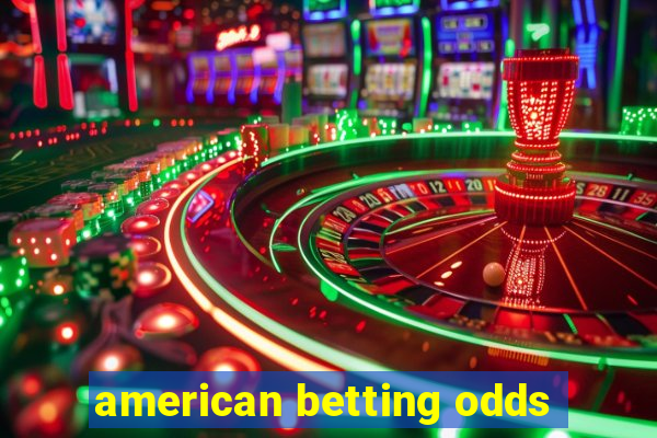 american betting odds