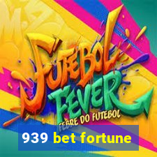 939 bet fortune