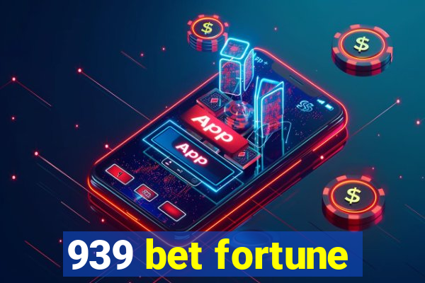 939 bet fortune