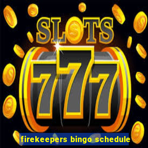 firekeepers bingo schedule