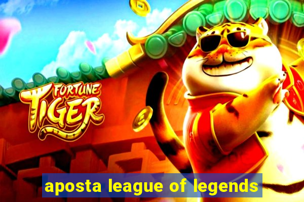 aposta league of legends