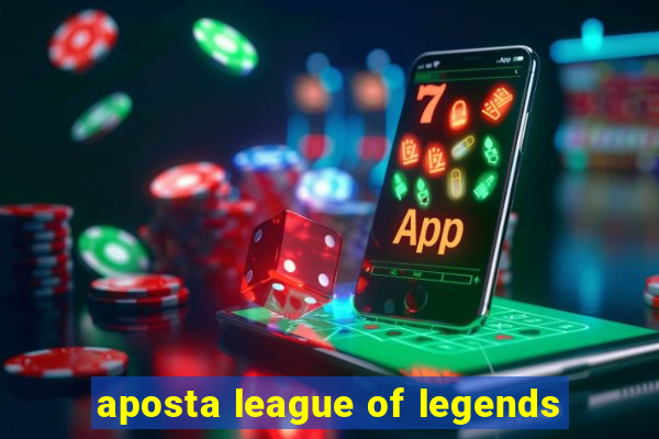 aposta league of legends