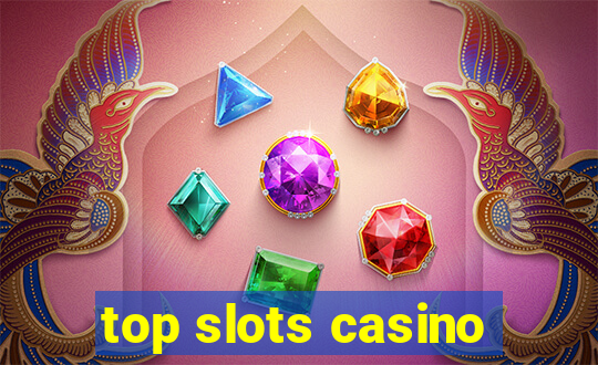 top slots casino