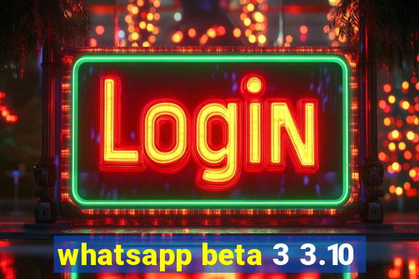 whatsapp beta 3 3.10