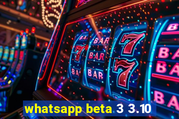 whatsapp beta 3 3.10