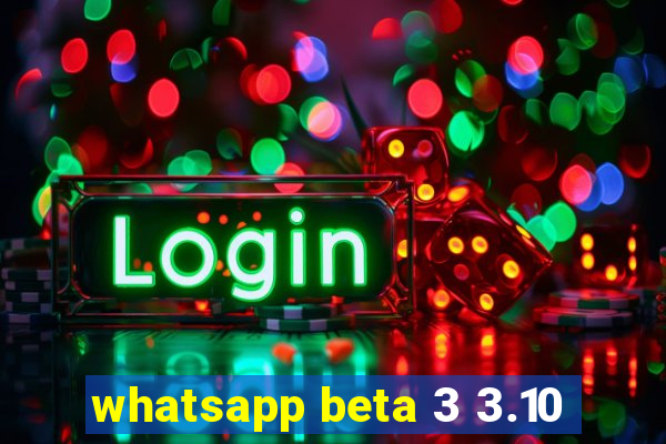 whatsapp beta 3 3.10