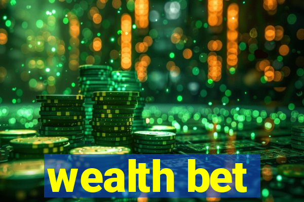 wealth bet