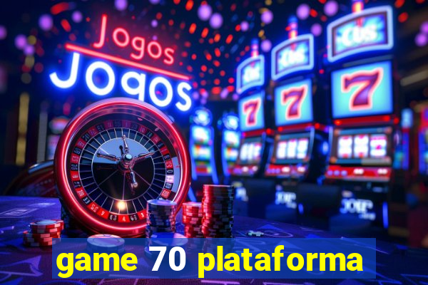 game 70 plataforma