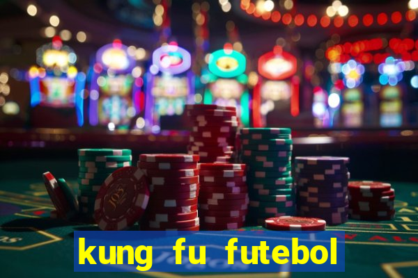 kung fu futebol clube filme completo dublado