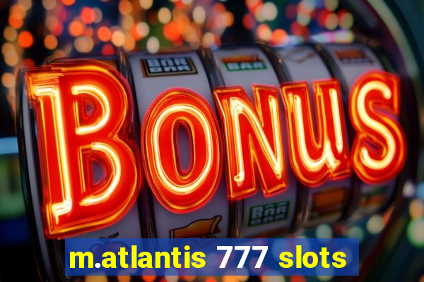 m.atlantis 777 slots