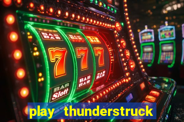 play thunderstruck ii video bingo