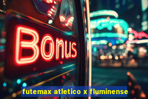 futemax atletico x fluminense