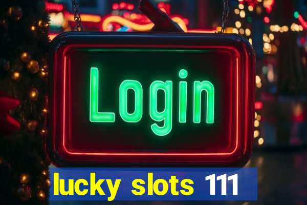 lucky slots 111