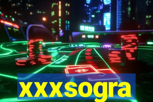 xxxsogra