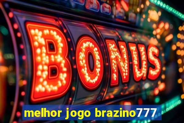 melhor jogo brazino777