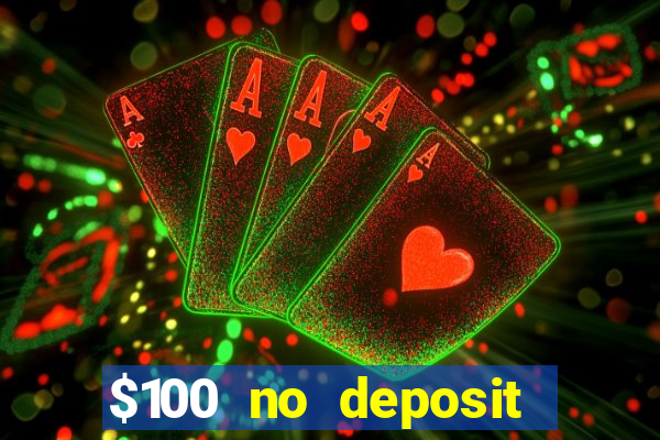 $100 no deposit bonus real money casino