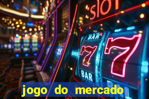 jogo do mercado com dinheiro infinito