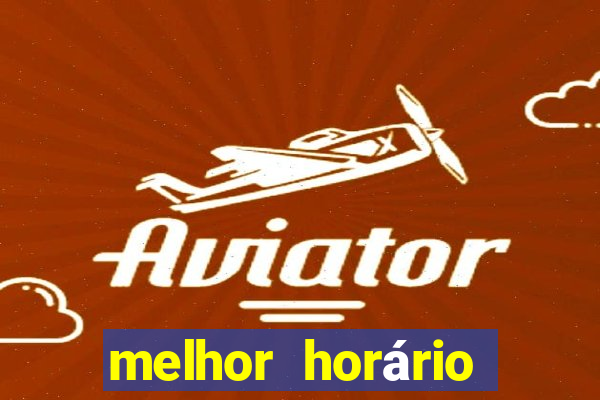 melhor horário para jogar fortune tiger de manh?