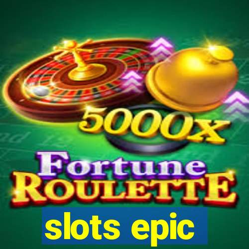 slots epic