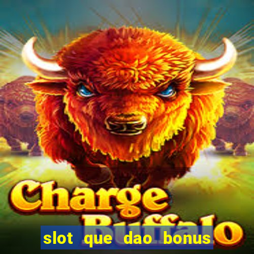 slot que dao bonus no cadastro