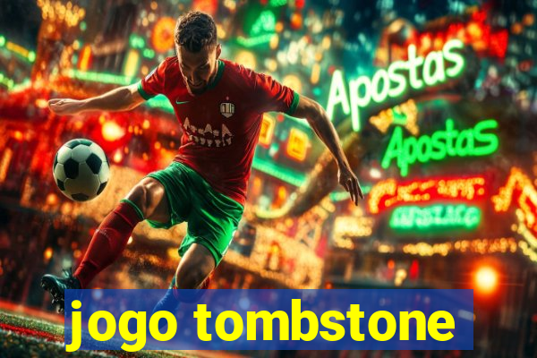 jogo tombstone